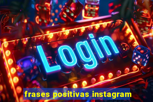 frases positivas instagram